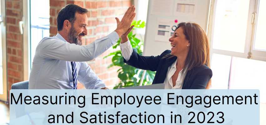 Measuring Employee Engagement and Satisfaction in 2023